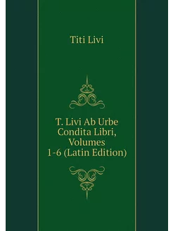 T. Livi Ab Urbe Condita Libri, Volume