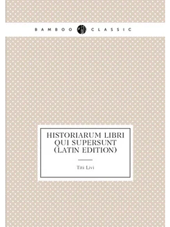 Historiarum Libri Qui Supersunt (Latin Edition)