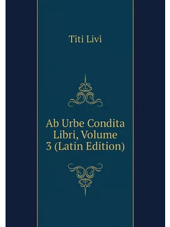 Ab Urbe Condita Libri, Volume 3 (Lati