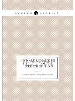 Histoire Romaine De Tite Live, Volume 1 (French Edit