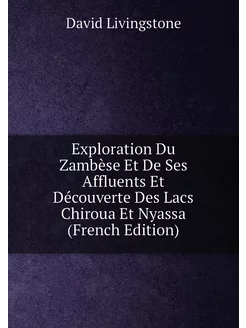 Exploration Du Zambèse Et De Ses Affl