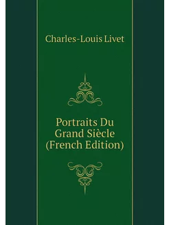 Portraits Du Grand Siècle (French Edi