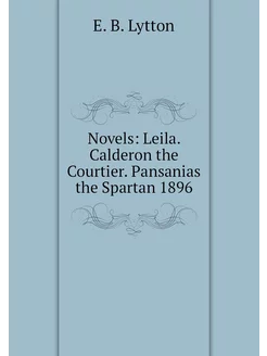 Novels Leila. Calderon the Courtier