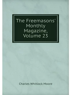 The Freemasons' Monthly Magazine, Vol