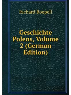 Geschichte Polens, Volume 2 (German E