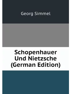 Schopenhauer Und Nietzsche (German Ed