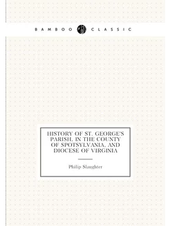 History of St. George's Parish, in the County of Spo