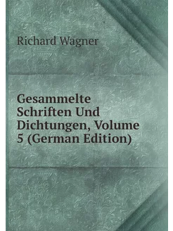 Gesammelte Schriften Und Dichtungen