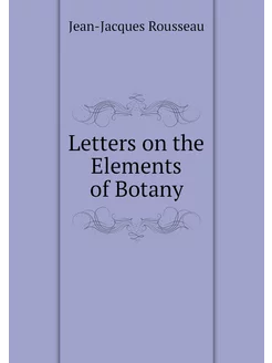 Letters on the Elements of Botany