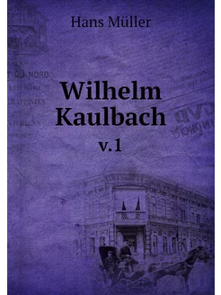 Wilhelm Kaulbach. v.1