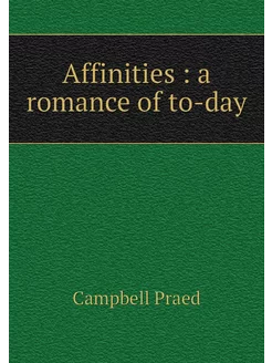 Affinities a romance of to-day