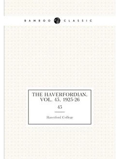 The Haverfordian, Vol. 45, 1925-26. 45