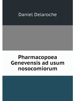 Pharmacopoea Genevensis ad usum nosoc