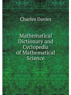 Mathematical Dictionary and Cyclopedi