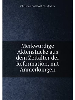 Merkwürdige Aktenstücke aus dem Zeita