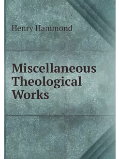 Miscellaneous Theological Works