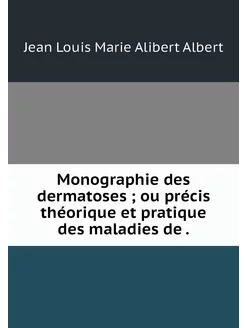 Monographie des dermatoses ou préci