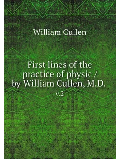 First lines of the practice of physic