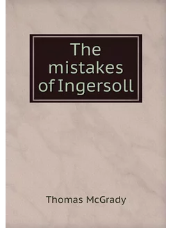 The mistakes of Ingersoll