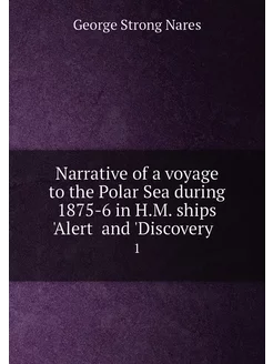 Narrative of a voyage to the Polar Sea during 1875-6