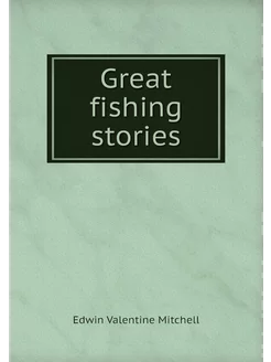 Great fishing stories