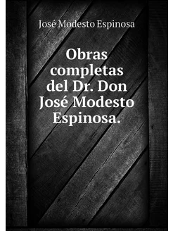 Obras completas del Dr. Don José Mode