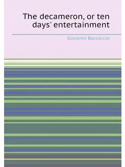 The decameron, or ten days' entertainment