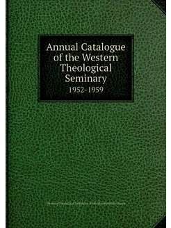 Annual Catalogue of the Western Theol