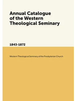 Annual Catalogue of the Western Theol