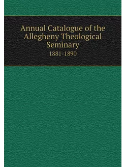 Annual Catalogue of the Allegheny The