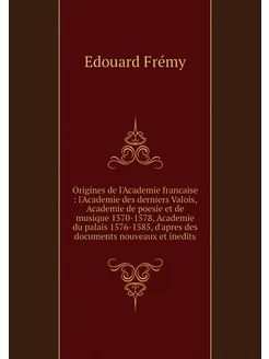 Origines de l'Academie francaise l'