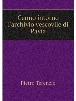 Cenno intorno l'archivio vescovile di