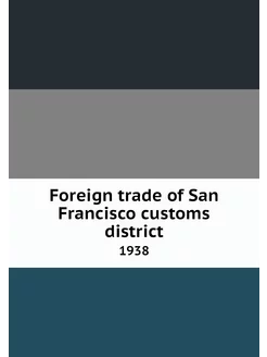 Foreign trade of San Francisco custom