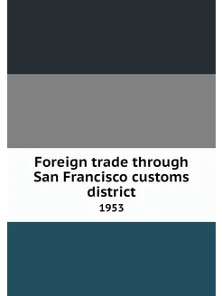 Foreign trade through San Francisco c