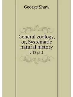 General zoology, or, Systematic natur