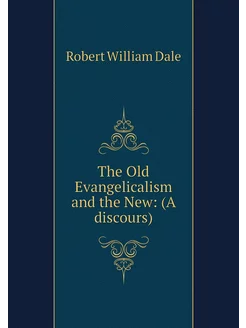 The Old Evangelicalism and the New (