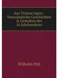 Aus Tizians tagen Venezianische Ges