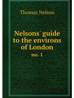 Nelsons' guide to the environs of Lon