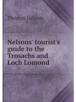 Nelsons' tourist's guide to the Trosachs and Loch Lo