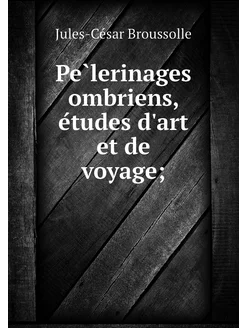 Pèlerinages ombriens, études d'art