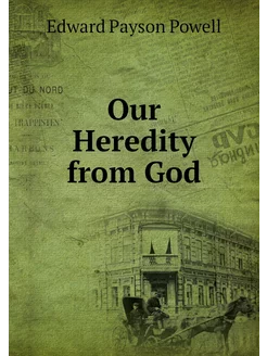 Our Heredity from God