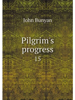 Pilgrim's progress. 15