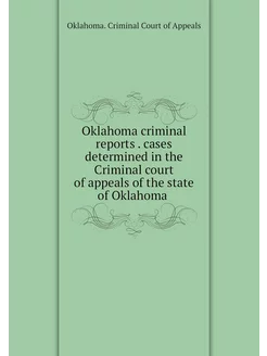 Oklahoma criminal reports . cases det