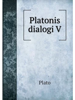 Platonis dialogi V