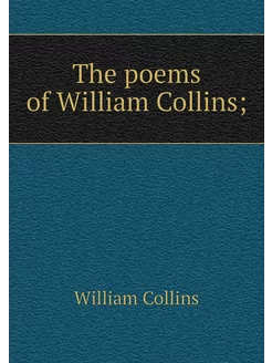 The poems of William Collins