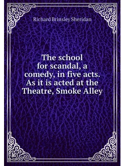 The school for scandal, a comedy, in