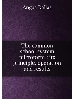 The common school system microform its principle