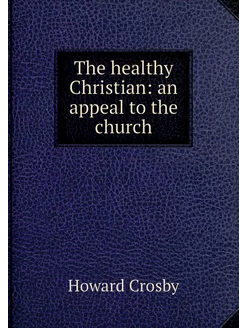 The healthy Christian an appeal to t