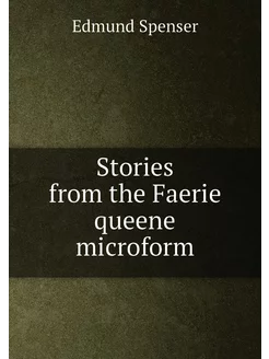 Stories from the Faerie queene microform