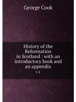 History of the Reformation in Scotland with an int